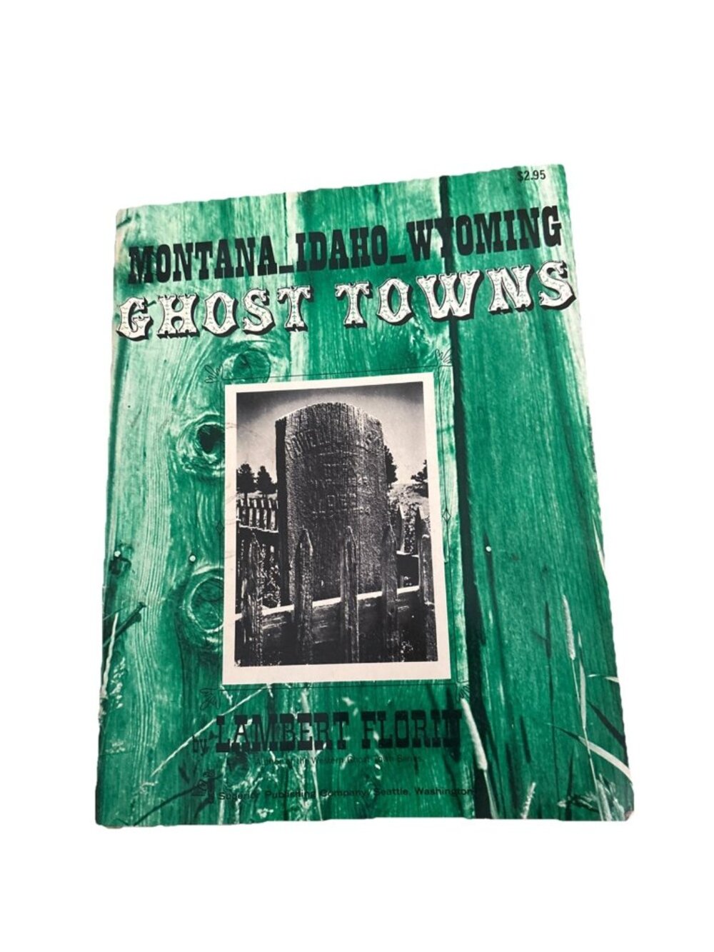 MONTANA-IDAHO-WYOMING GHOST TOWNS By L. F. Florin